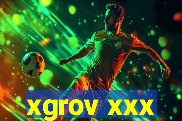 xgrov xxx